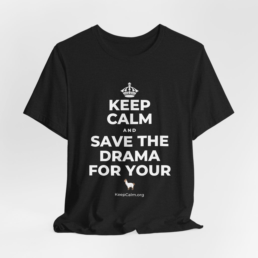 KEEP CALM AND SAVE THE DRAMA FOR YOUR 🦙 T-Shirt (White–Asphalt)