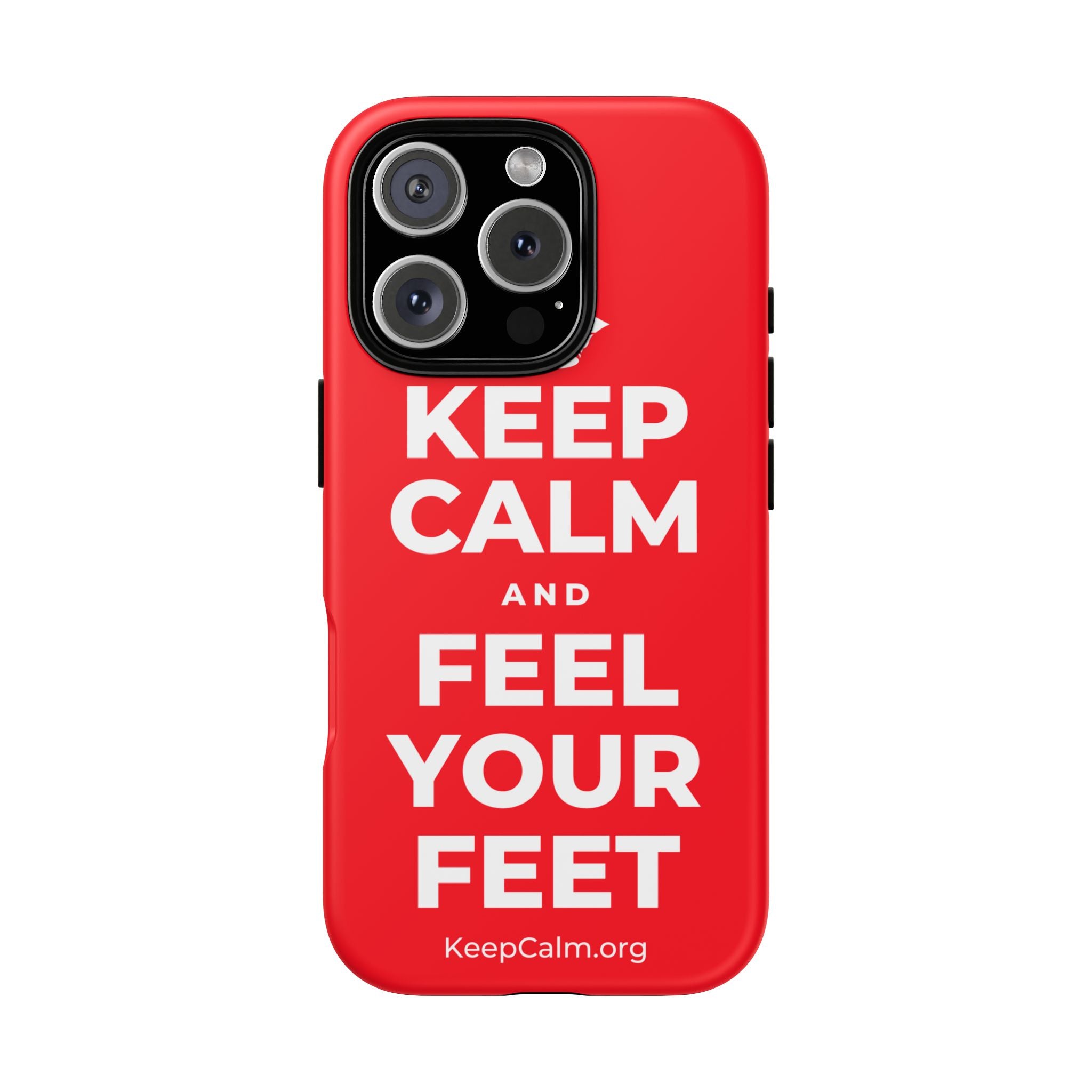 KEEP CALM AND FEEL YOUR FEET Phone Case