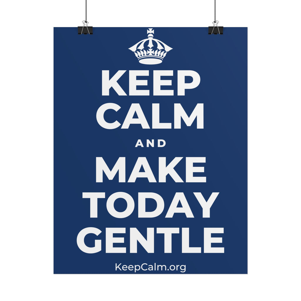 KEEP CALM AND MAKE TODAY GENTLE Poster