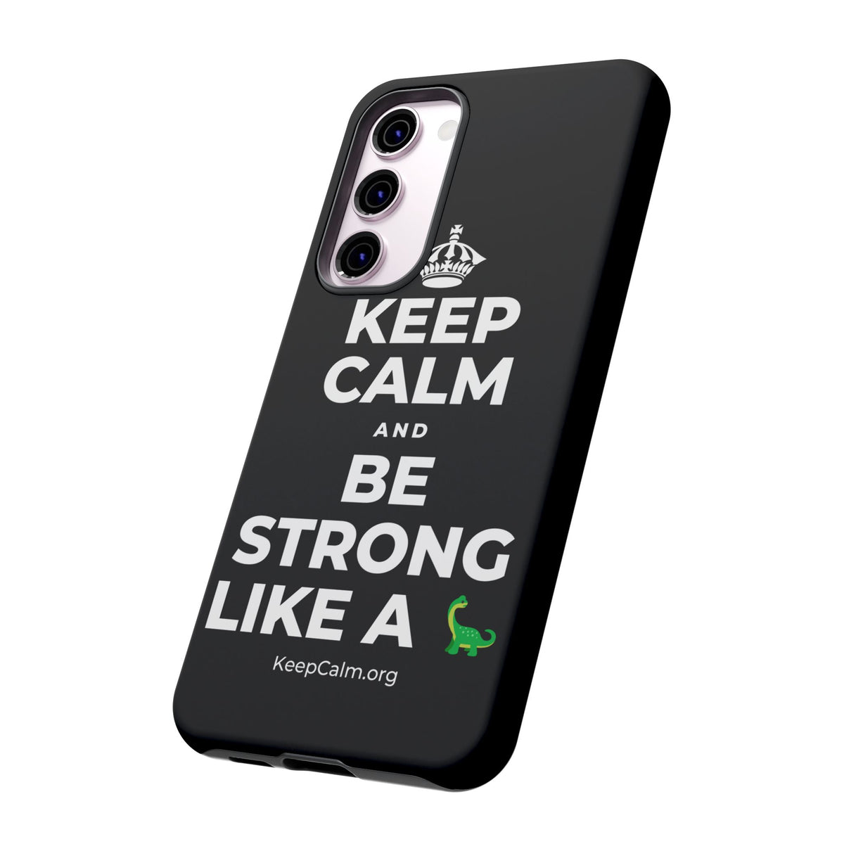 KEEP CALM AND BE STRONG LIKE A 🦕 Phone Case