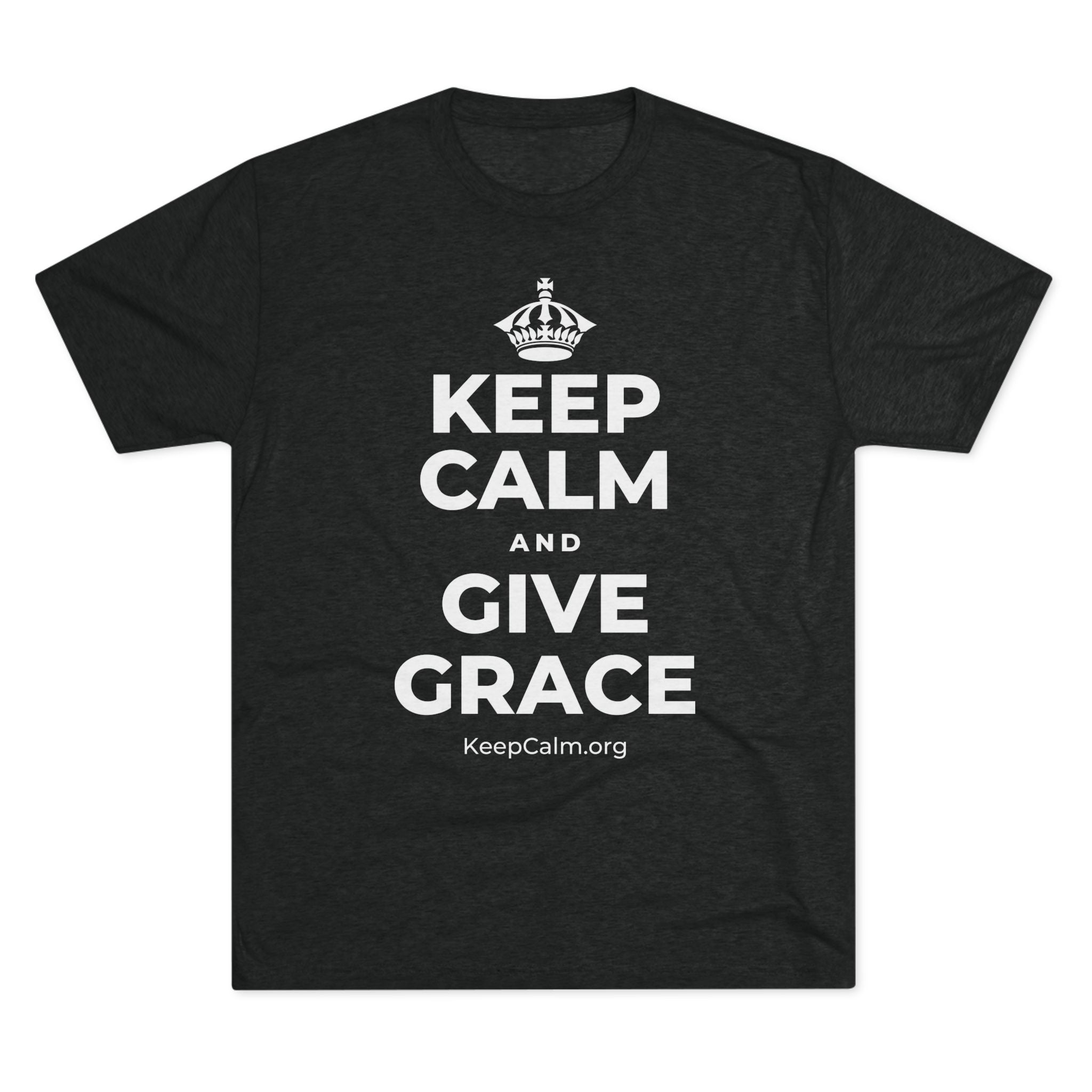 KEEP CALM AND GIVE GRACE Tri-Blend Tee