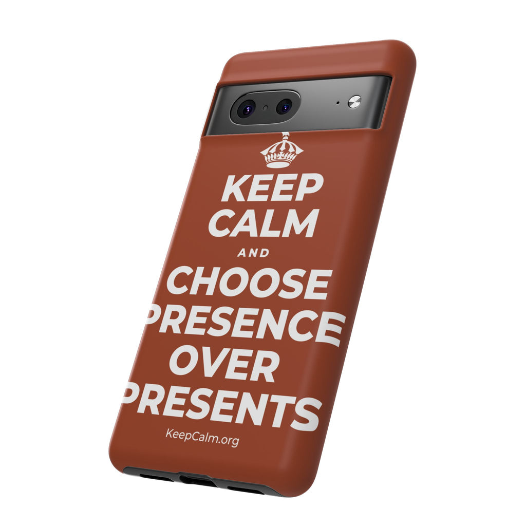 KEEP CALM AND CHOOSE PRESENCE OVER PRESENTS Phone Case