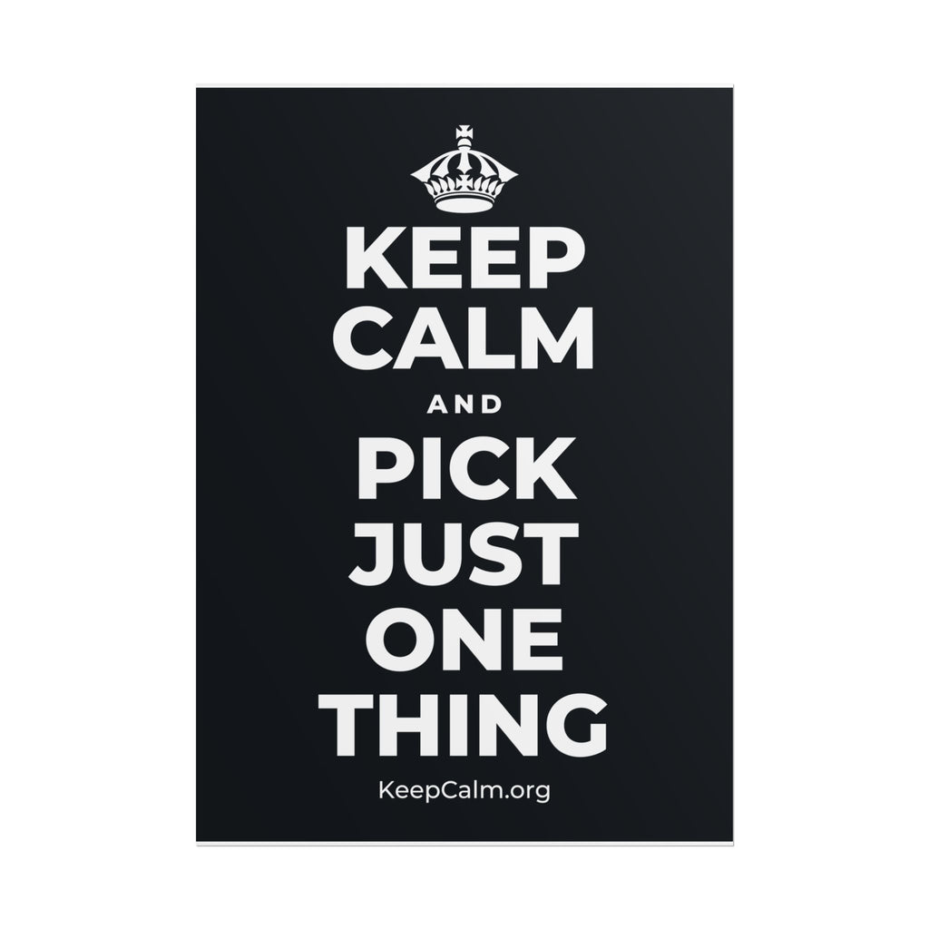 KEEP CALM AND PICK JUST ONE THING Poster (Dark)