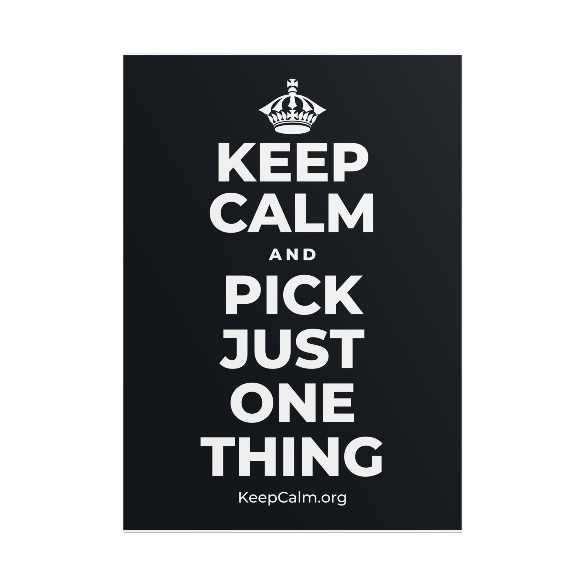 KEEP CALM AND PICK JUST ONE THING Poster (Dark)
