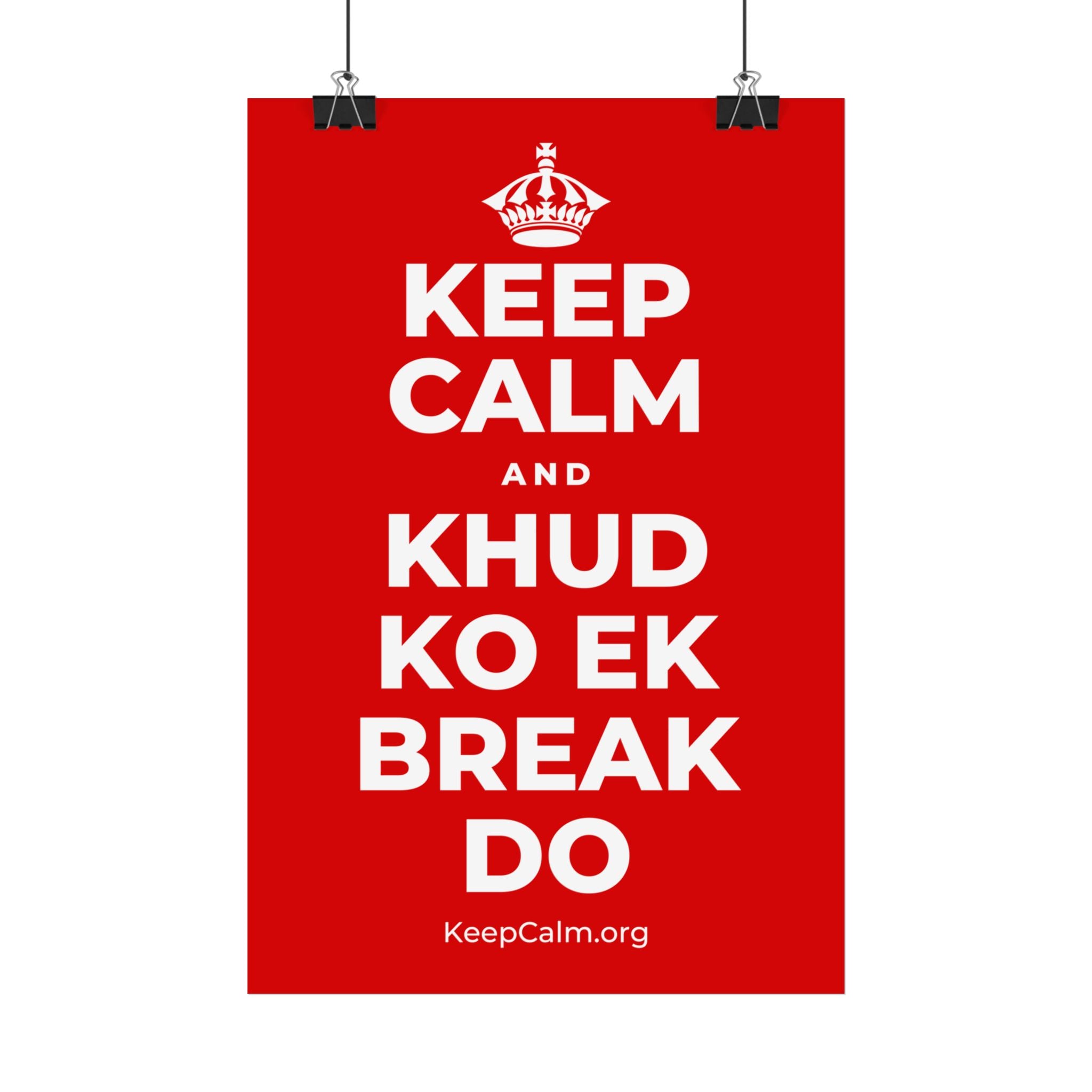 KEEP CALM AND KHUD KO EK BREAK DO Satin Poster