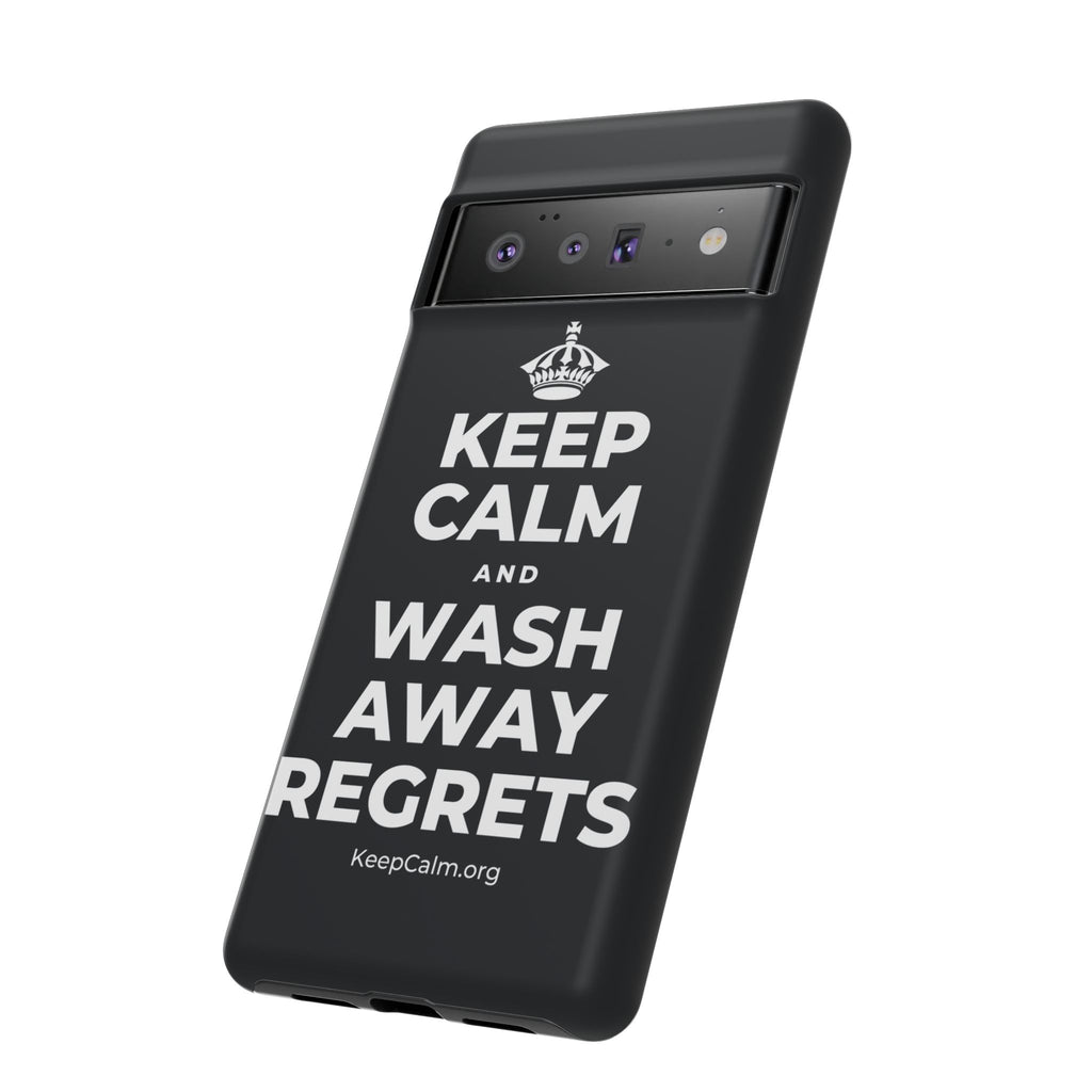 KEEP CALM AND WASH AWAY REGRETS Phone Case (Dark)