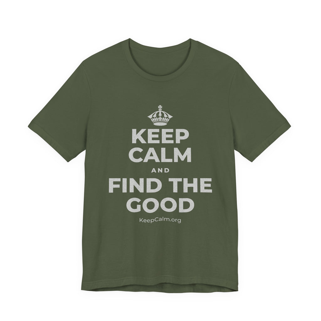 KEEP CALM AND FIND THE GOOD T-Shirt (Military Green–Autumn)
