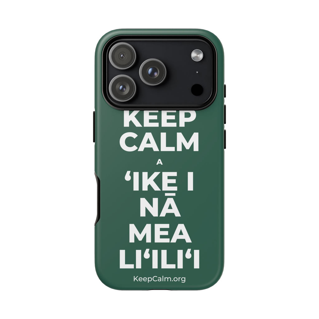 KEEP CALM A ʻIKE I NĀ MEA LIʻILIʻI Phone Case