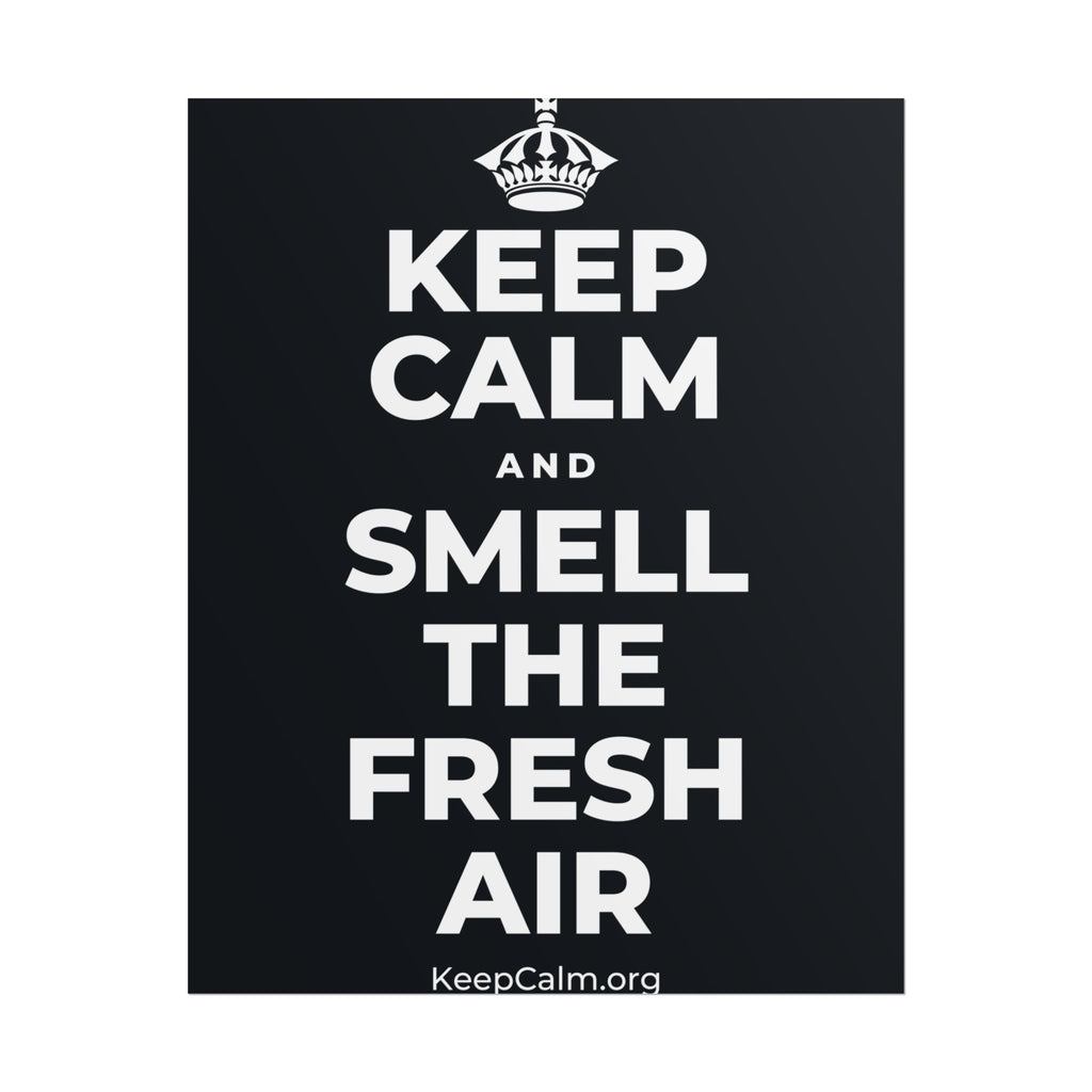 KEEP CALM AND SMELL THE FRESH AIR Poster (Dark)