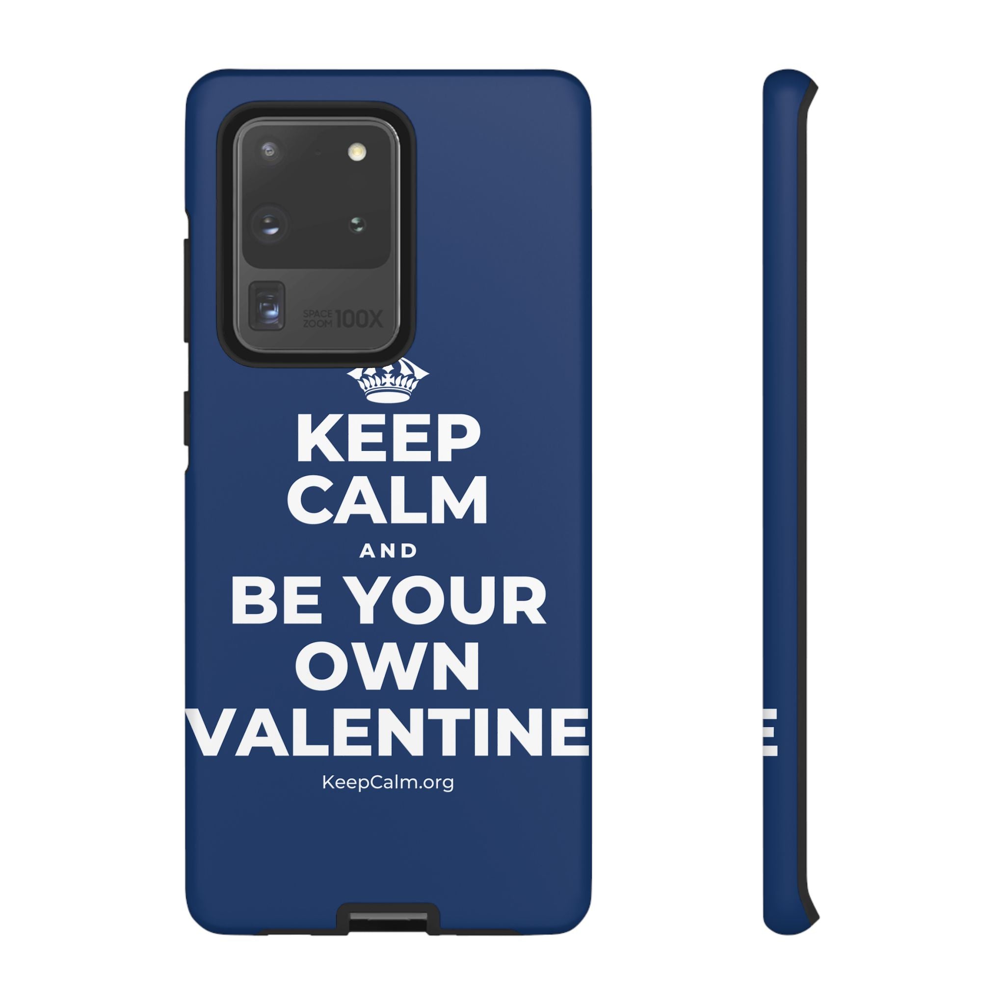 KEEP CALM AND BE YOUR OWN VALENTINE Phone Case