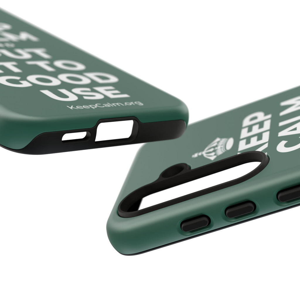 KEEP CALM AND PUT IT TO GOOD USE Phone Case