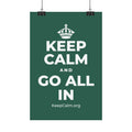 KEEP CALM AND GO ALL IN Satin Poster