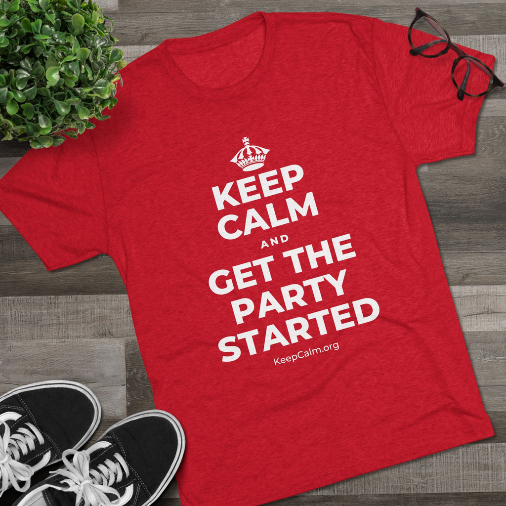 KEEP CALM AND GET THE PARTY STARTED Tri-Blend Tee