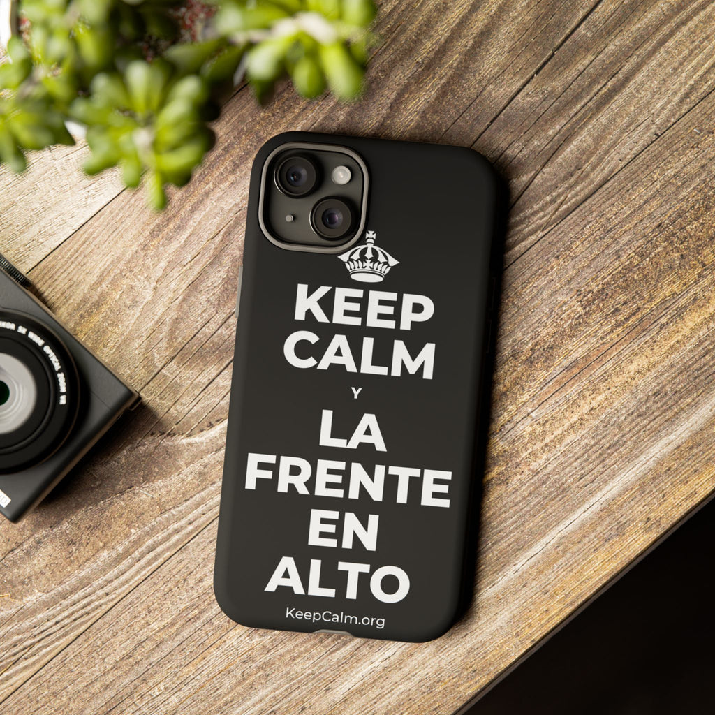 KEEP CALM Y LA FRENTE EN ALTO Phone Case