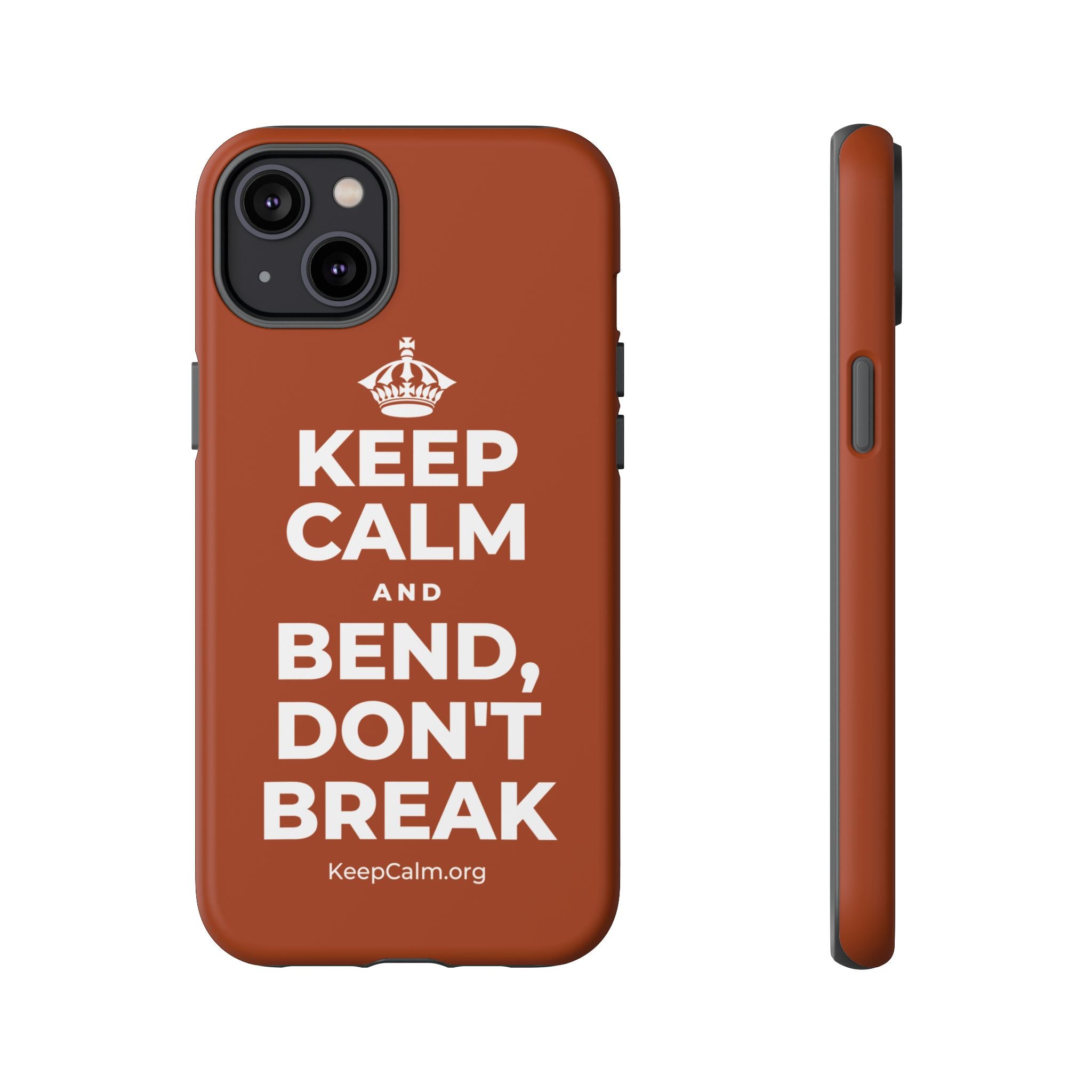 KEEP CALM AND BEND, DON'T BREAK Phone Case
