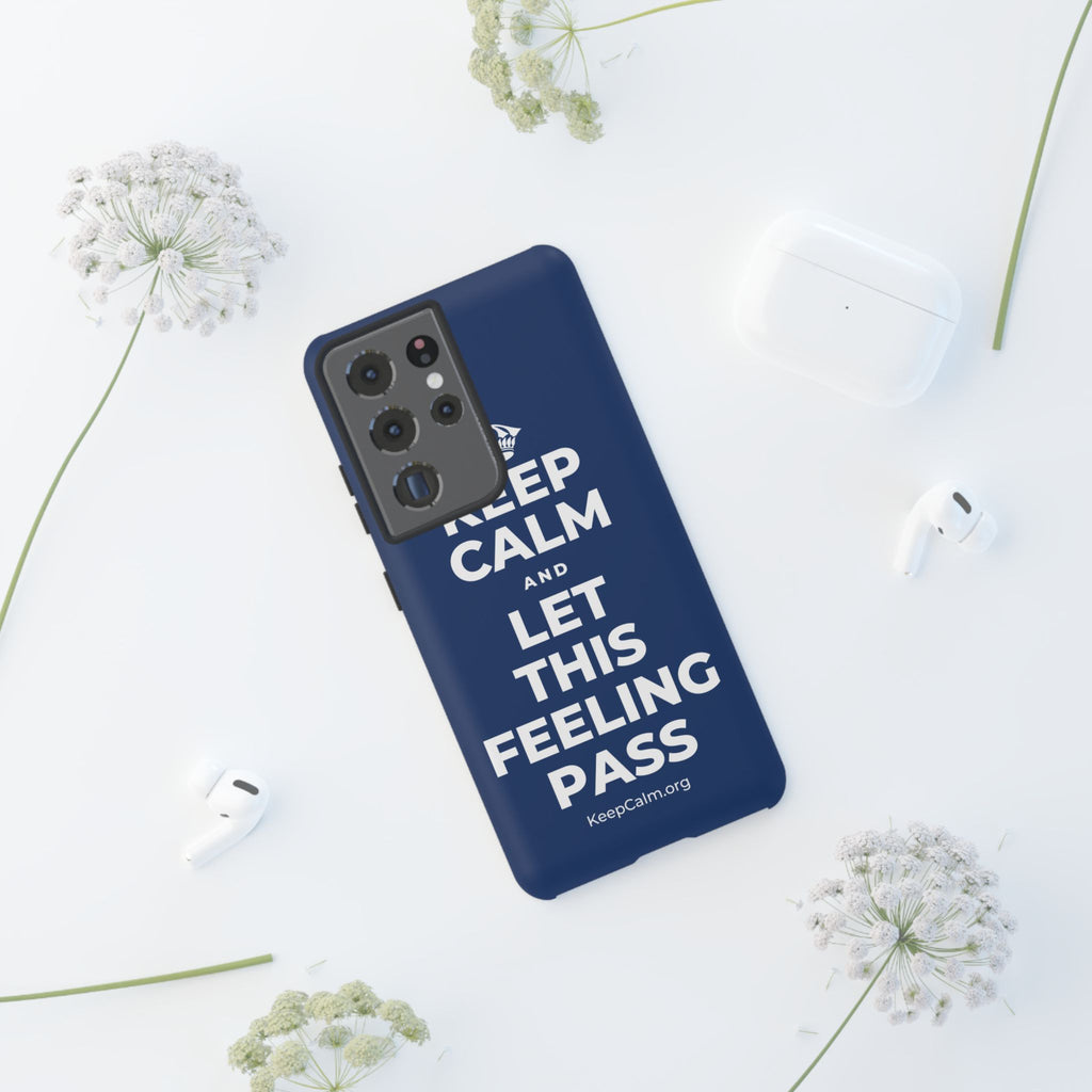 KEEP CALM AND LET THIS FEELING PASS Phone Case