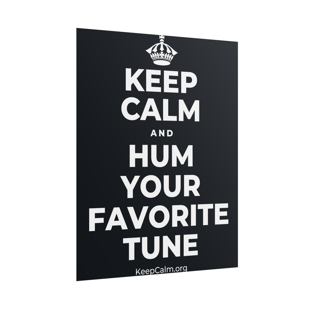 KEEP CALM AND HUM YOUR FAVORITE TUNE Poster (Dark)
