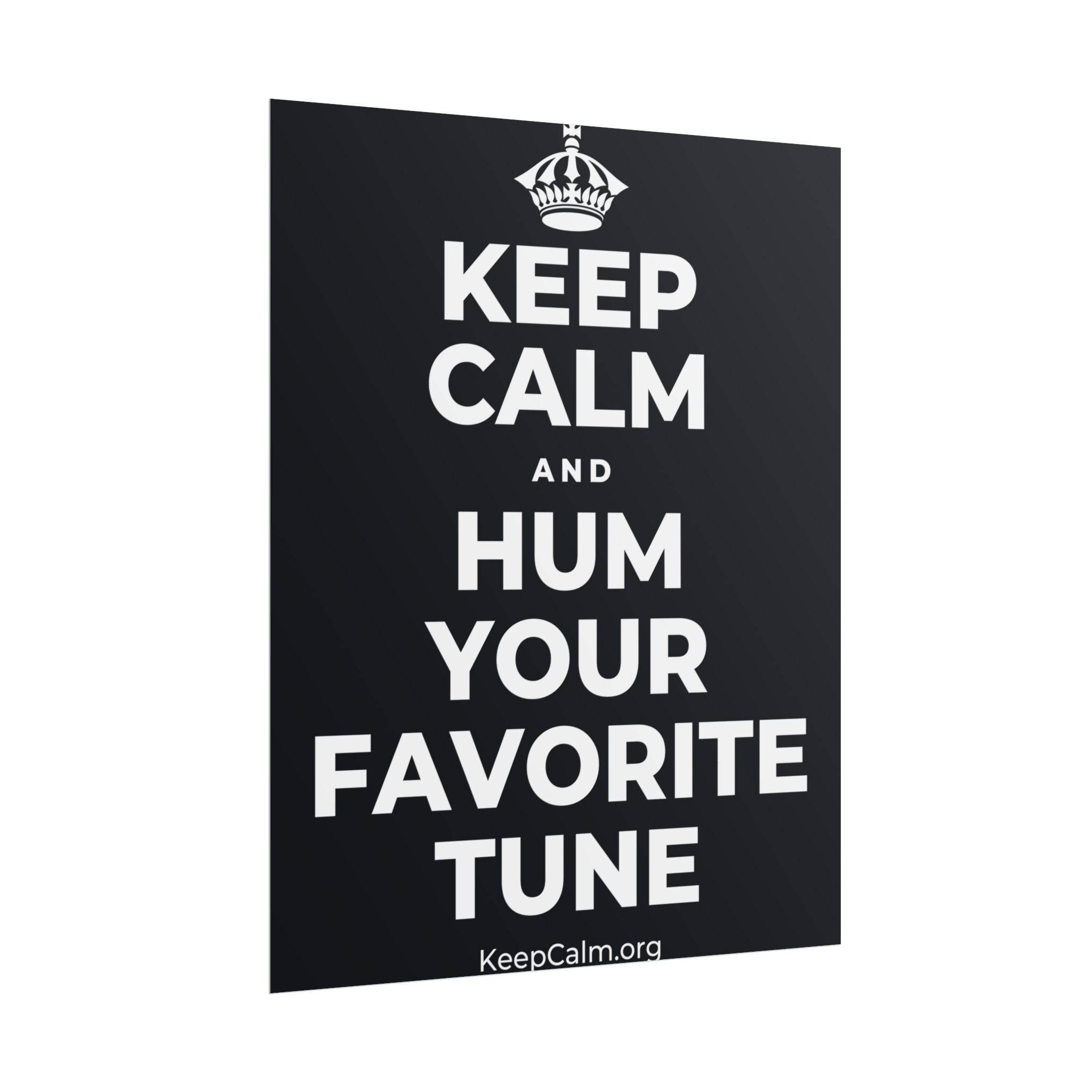 KEEP CALM AND HUM YOUR FAVORITE TUNE Poster (Dark)