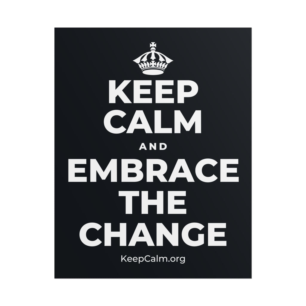 KEEP CALM AND EMBRACE THE CHANGE Poster (Dark)