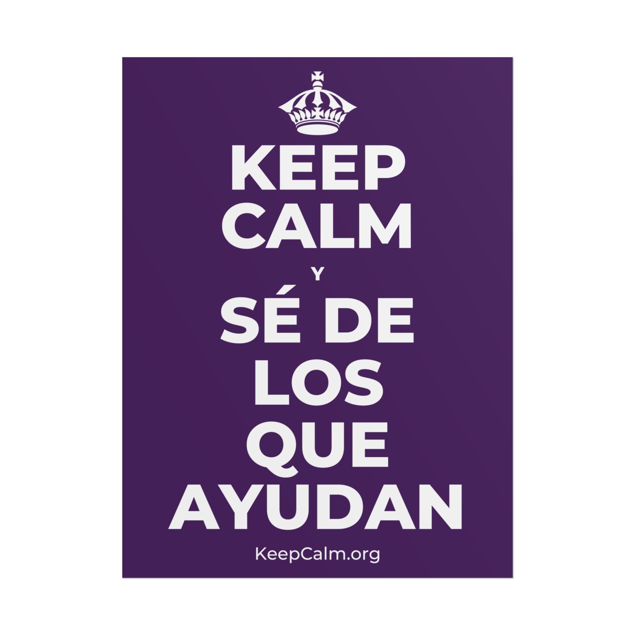 KEEP CALM Y SÉ DE LOS QUE AYUDAN Poster