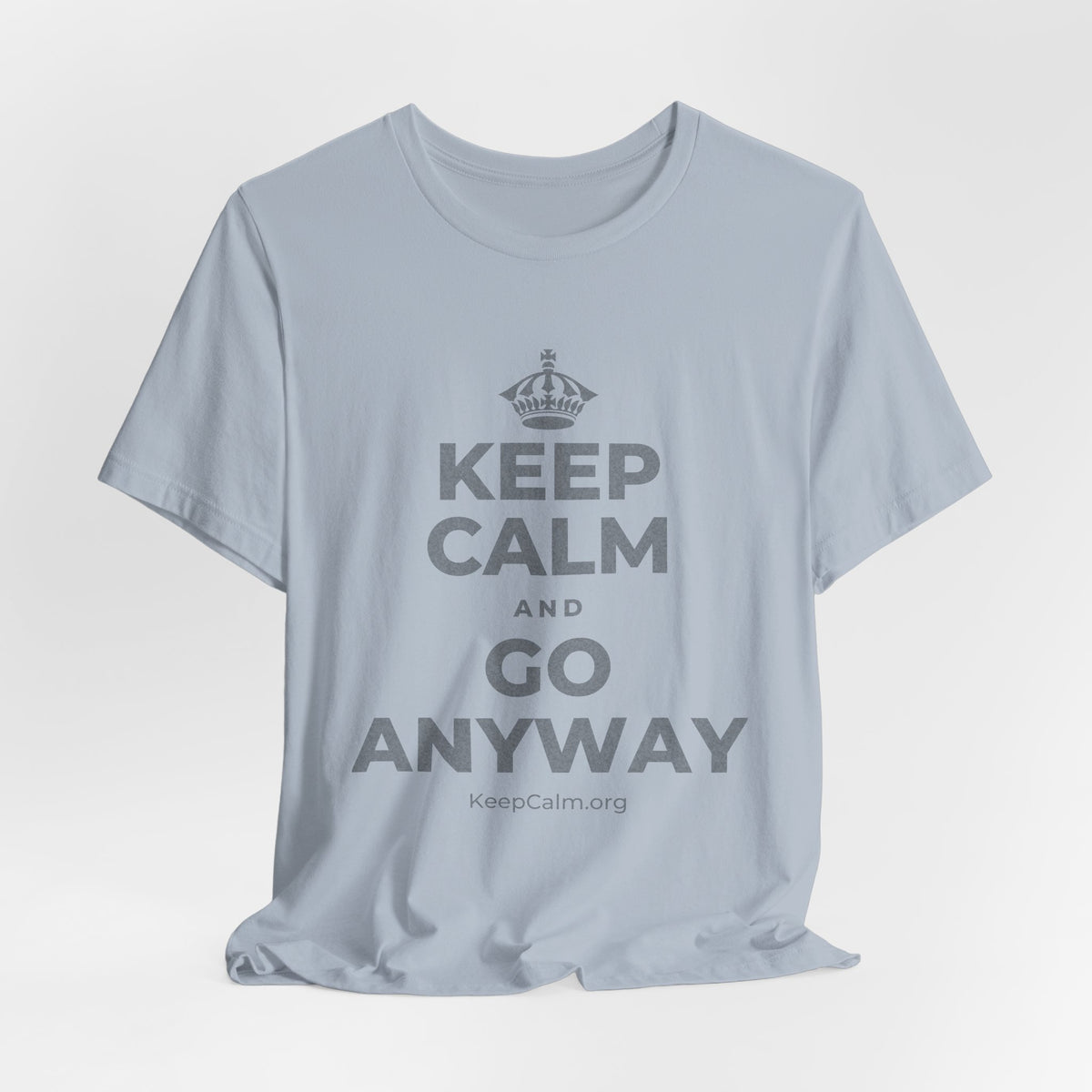 KEEP CALM AND GO ANYWAY T-Shirt (White–Asphalt)