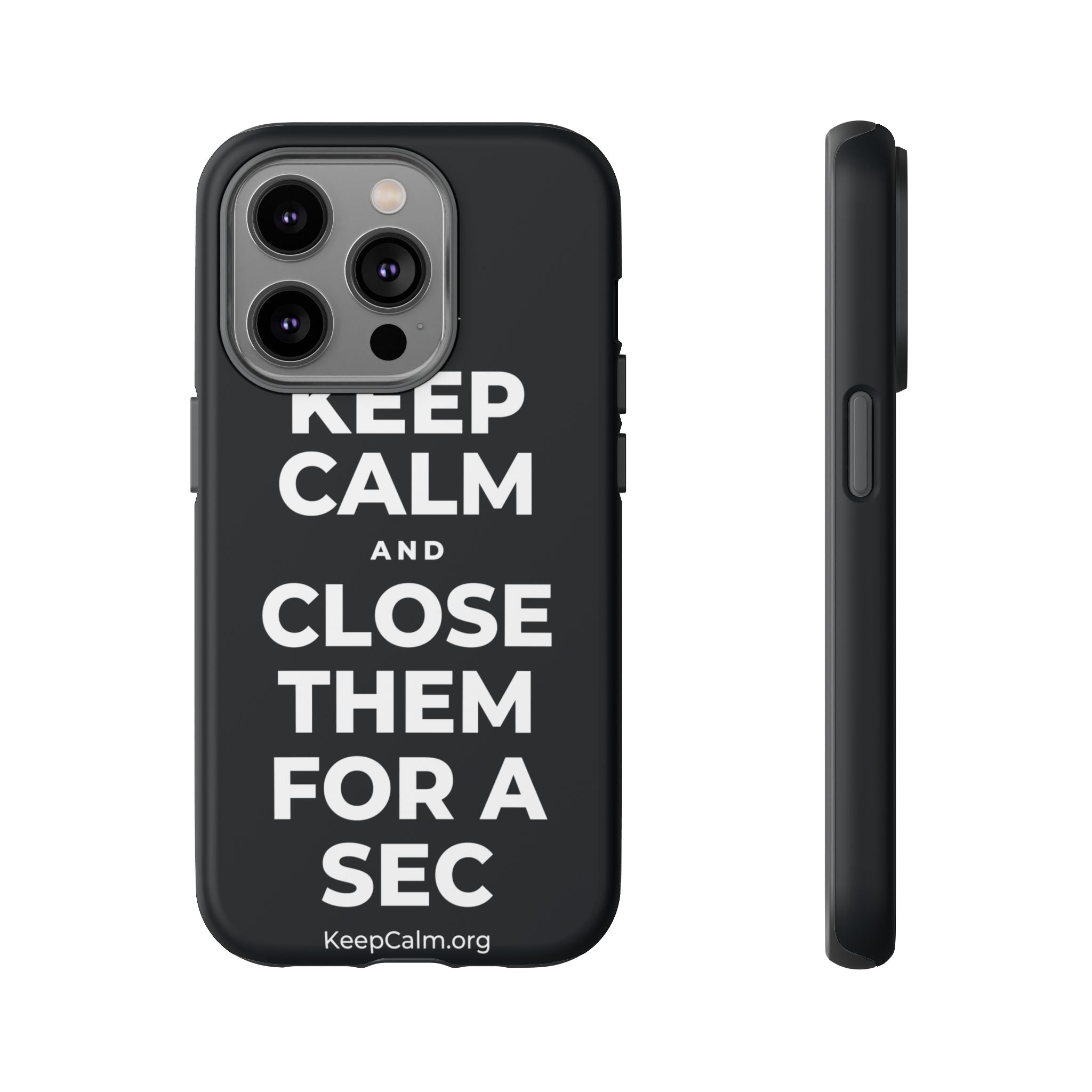 KEEP CALM AND CLOSE THEM FOR A SEC Phone Case (Dark)