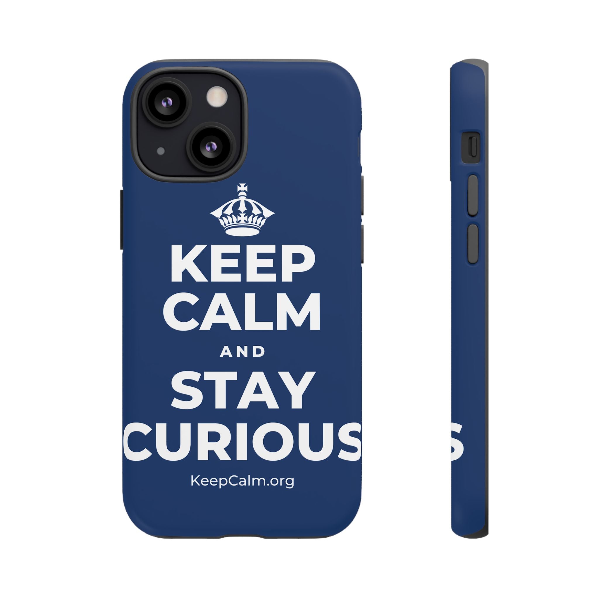 KEEP CALM AND STAY CURIOUS Phone Case