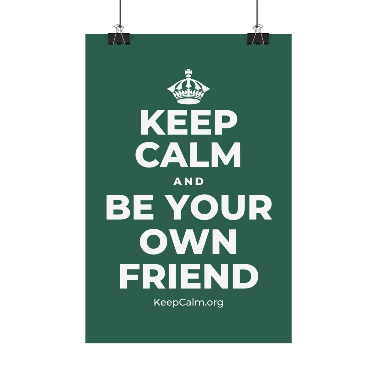 KEEP CALM AND BE YOUR OWN FRIEND Satin Poster