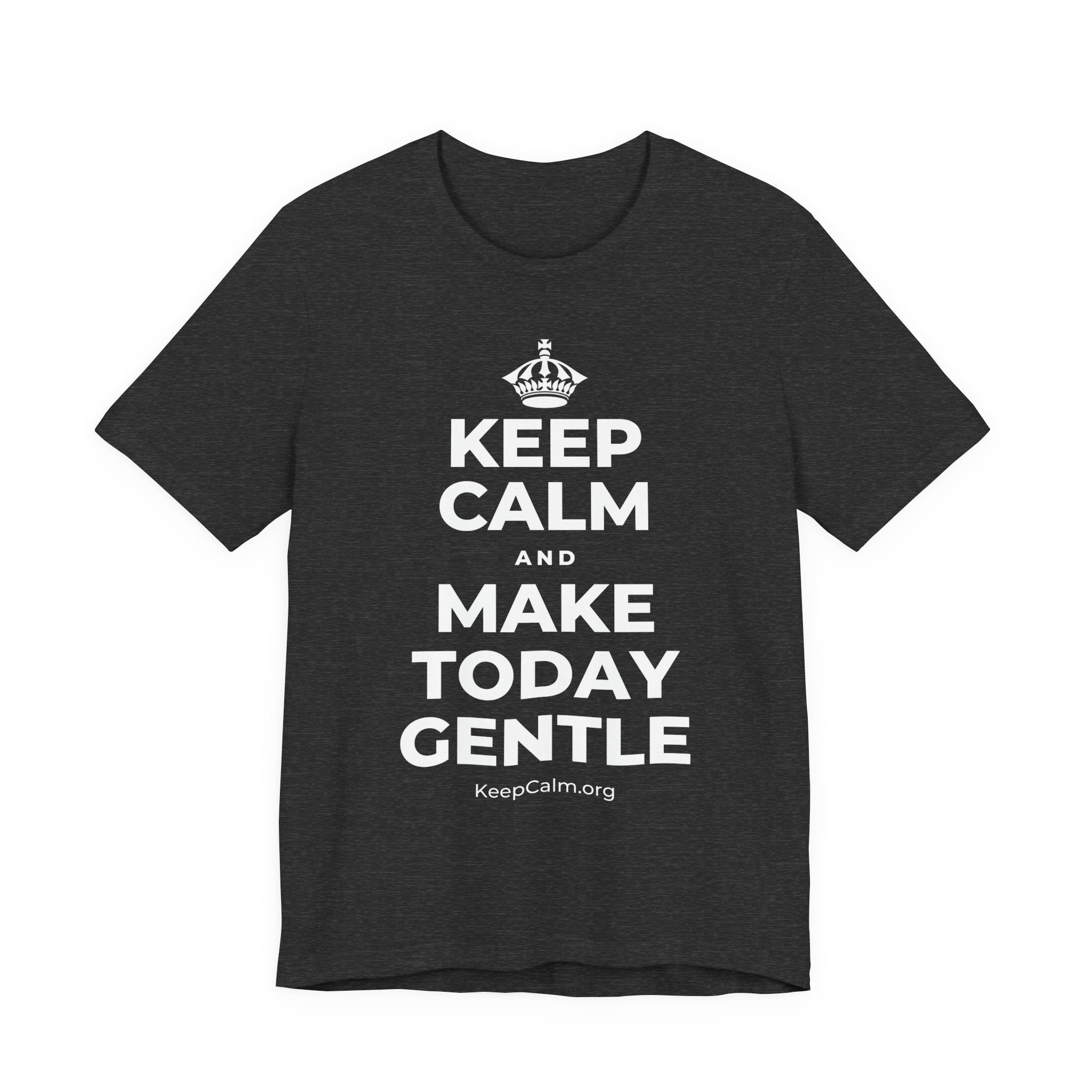 KEEP CALM AND MAKE TODAY GENTLE T-Shirt (White–Asphalt)