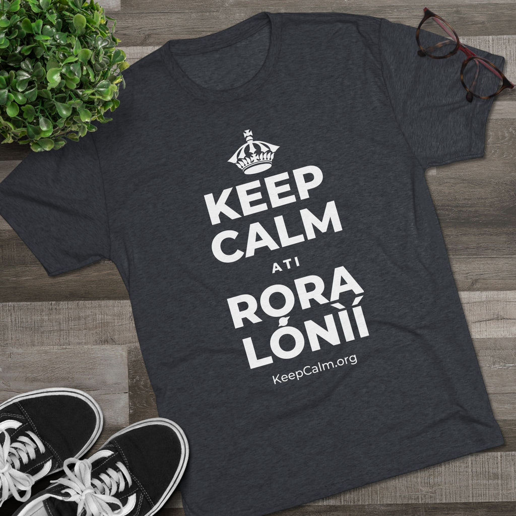 KEEP CALM ATI RỌRA LÓNÌÍ Tri-Blend Tee