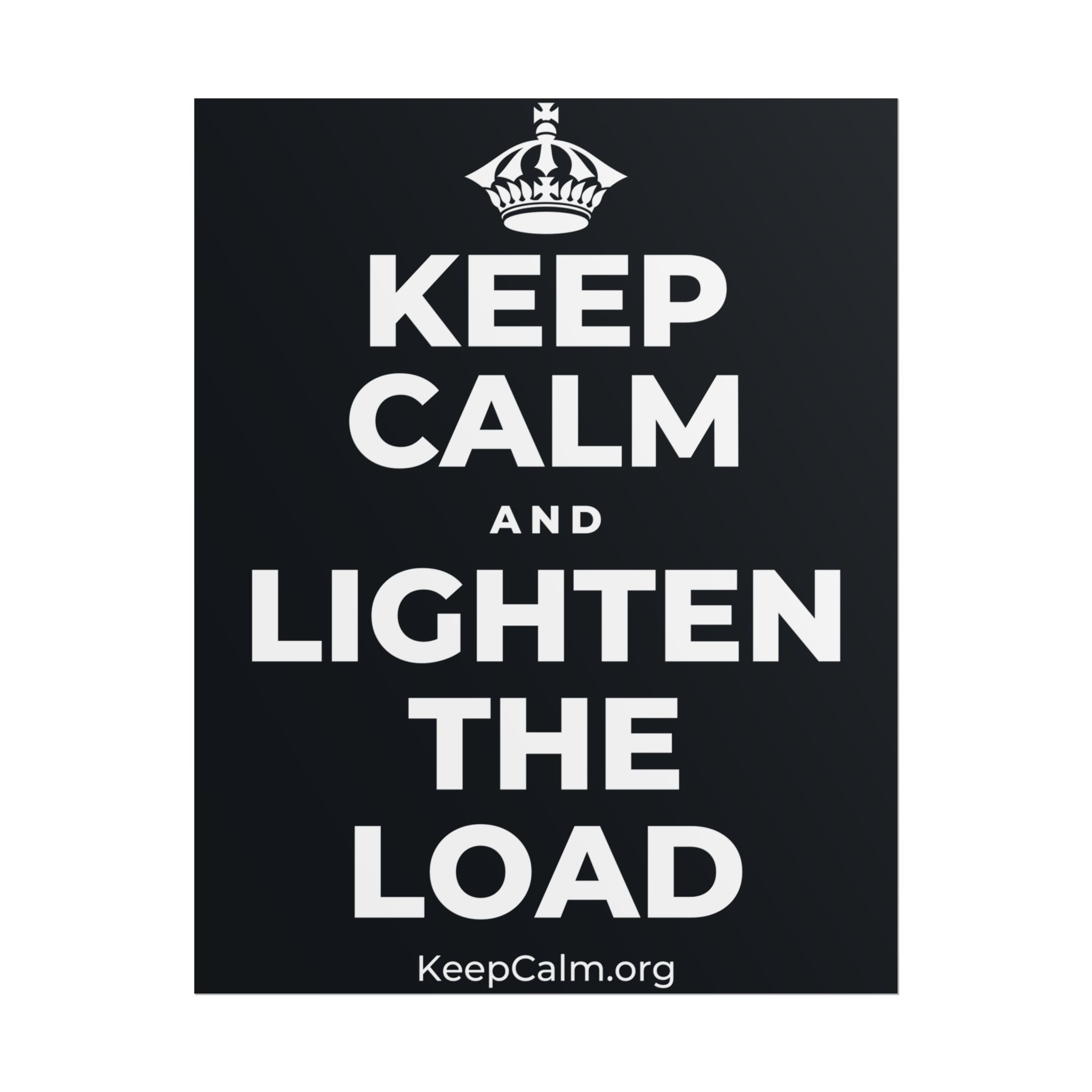 KEEP CALM AND LIGHTEN THE LOAD Poster (Dark)