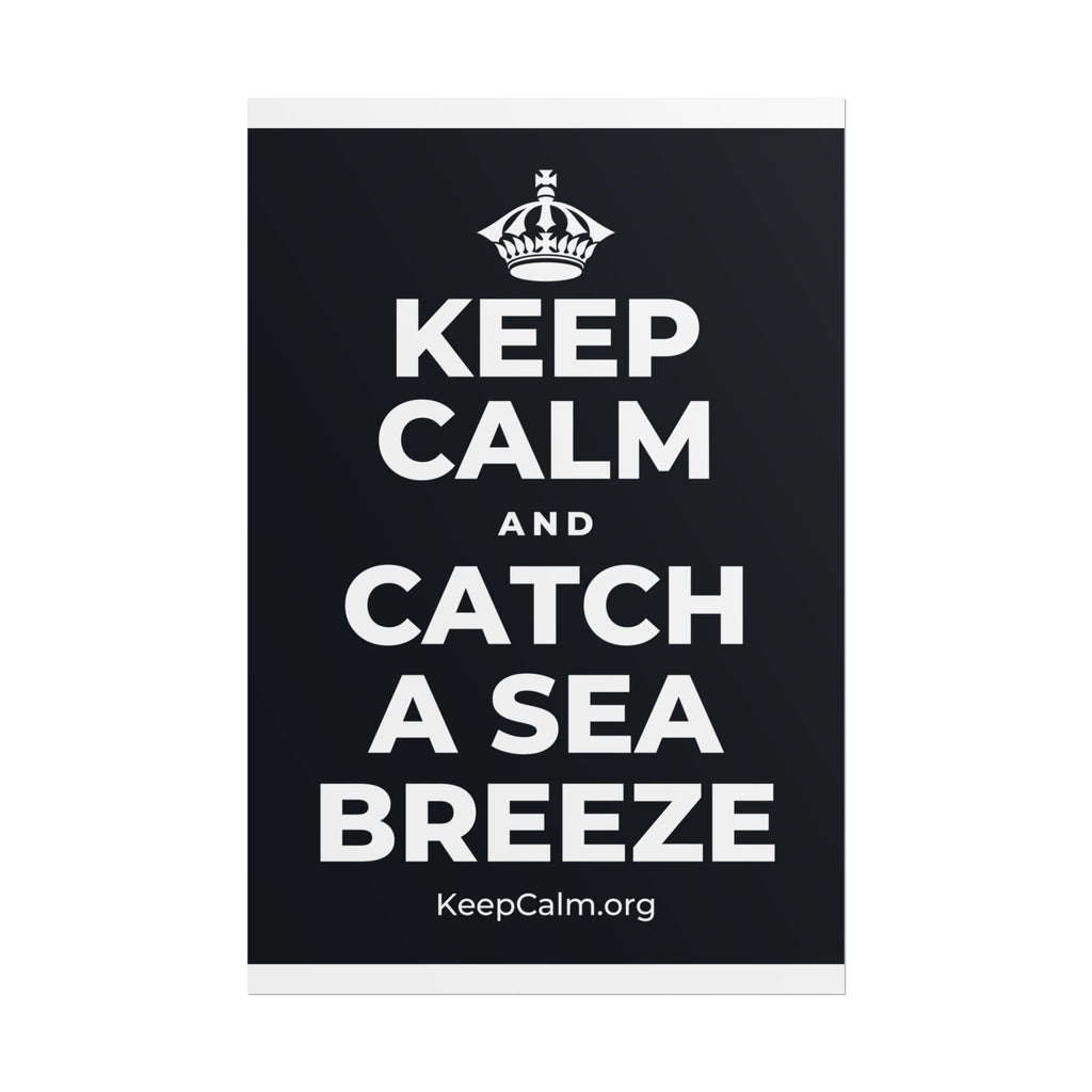 KEEP CALM AND CATCH A SEA BREEZE Poster (Dark)