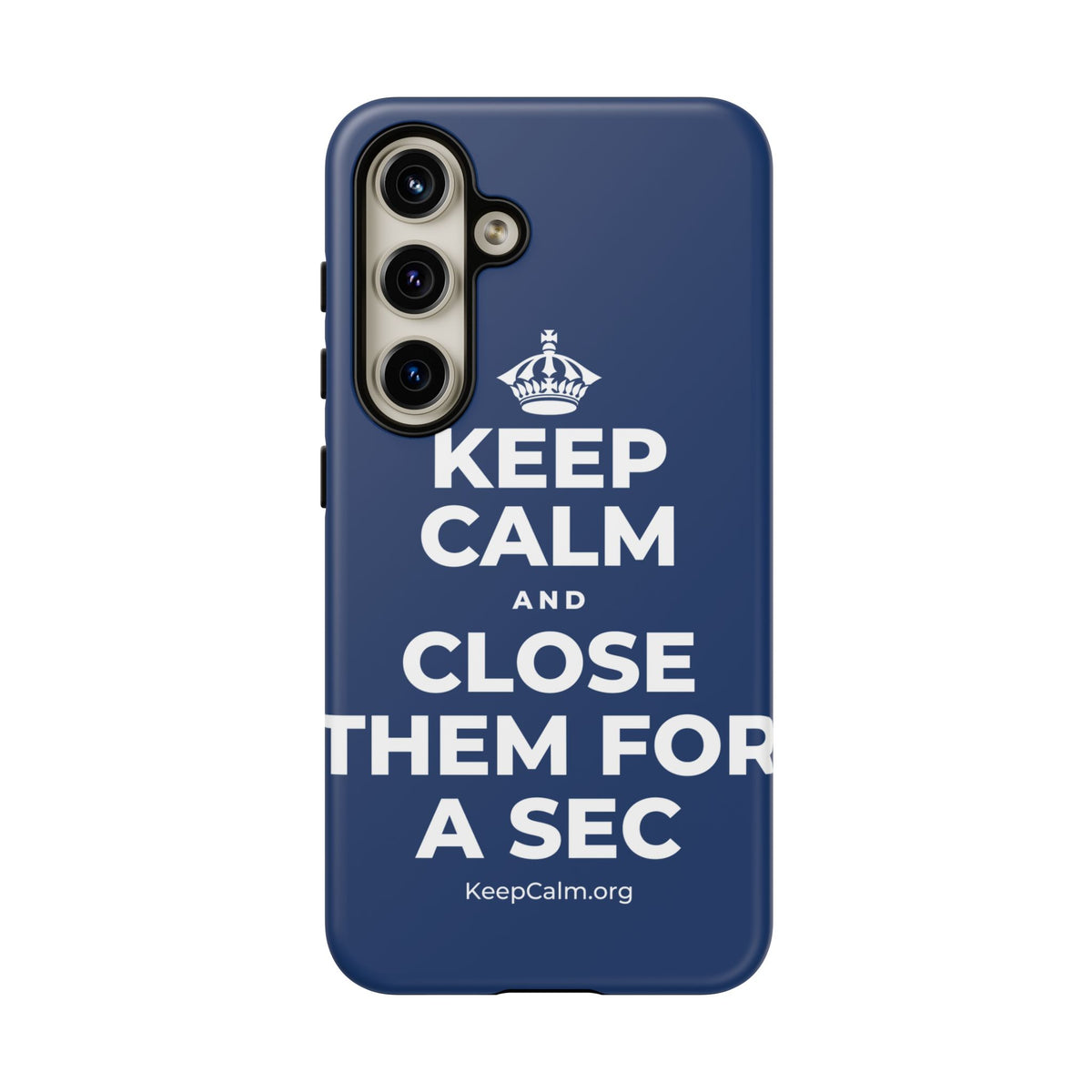 KEEP CALM AND CLOSE THEM FOR A SEC Phone Case