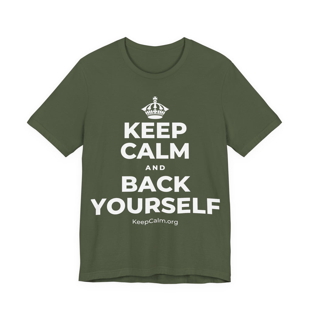KEEP CALM AND BACK YOURSELF T-Shirt (Military Green–Autumn)