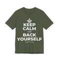 KEEP CALM AND BACK YOURSELF T-Shirt (Military Green–Autumn)