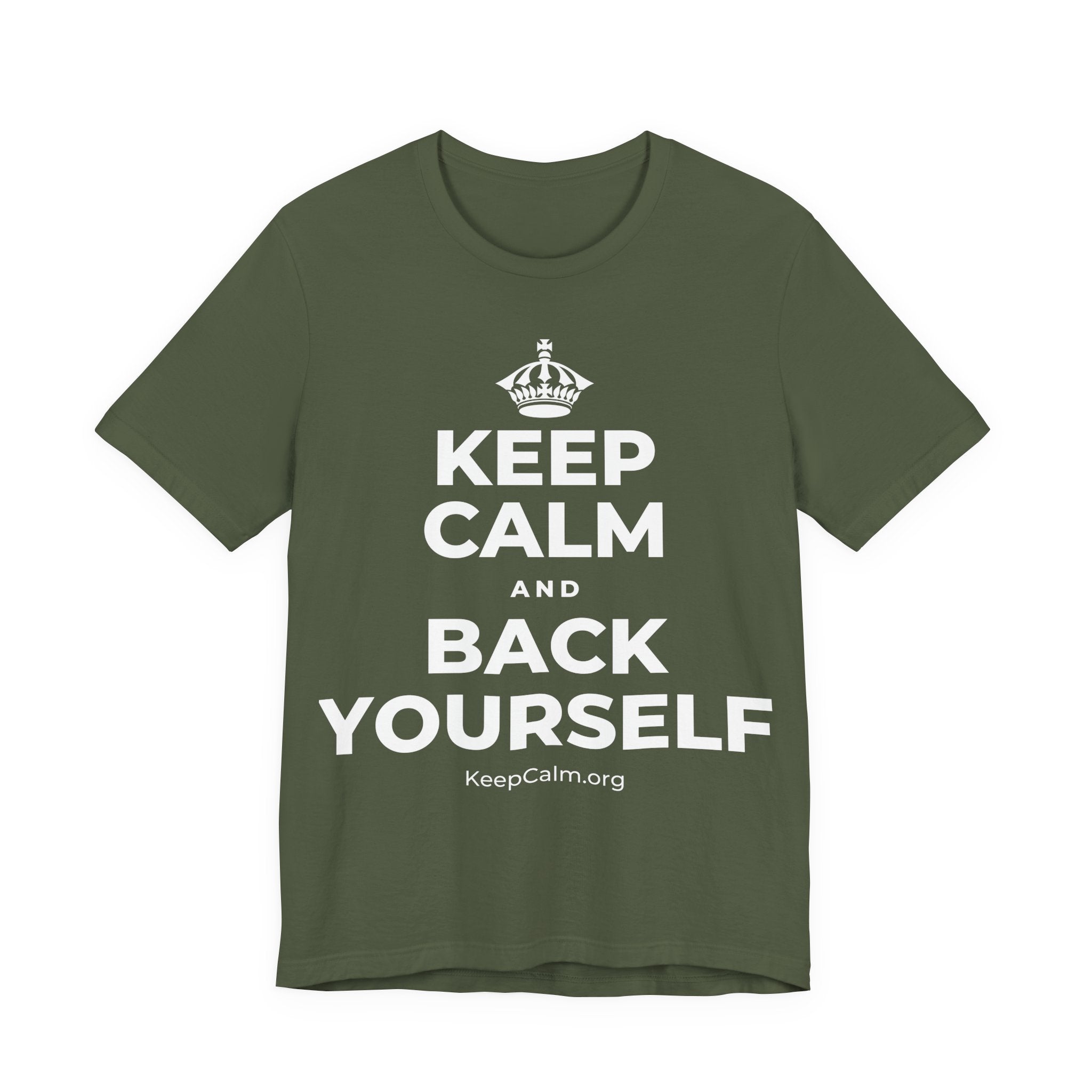 KEEP CALM AND BACK YOURSELF T-Shirt (Military Green–Autumn)