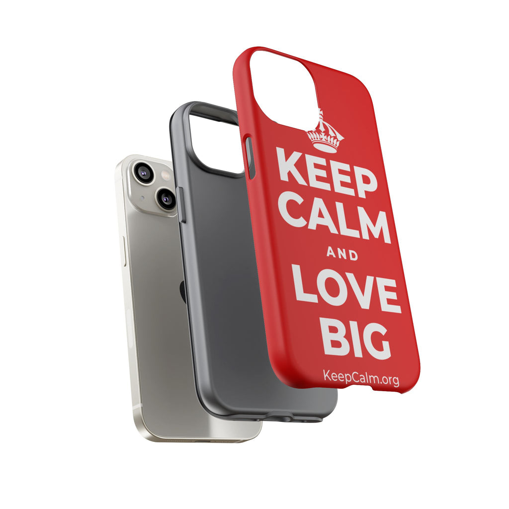KEEP CALM AND LOVE BIG Phone Case