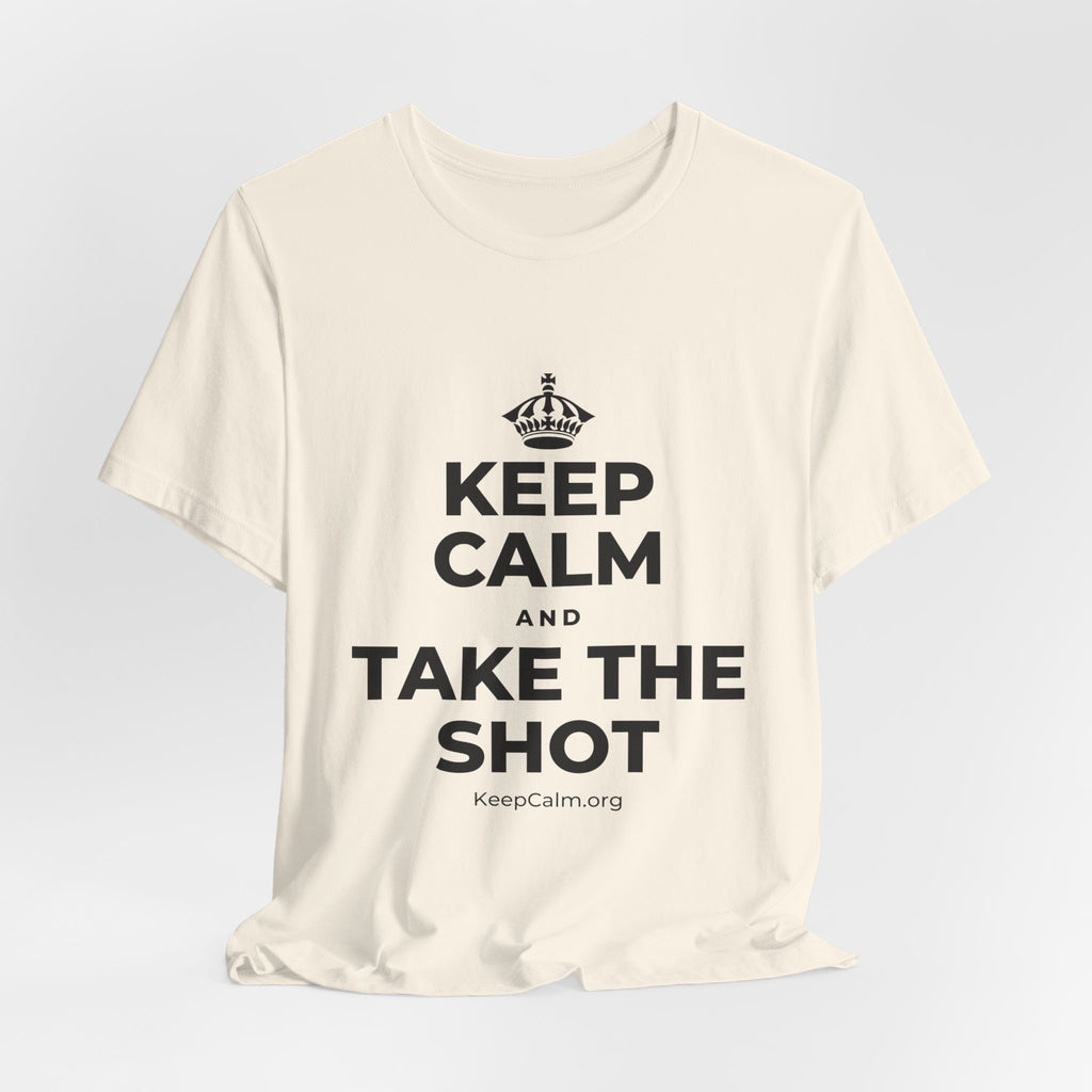 KEEP CALM AND TAKE THE SHOT T-Shirt (White–Asphalt)
