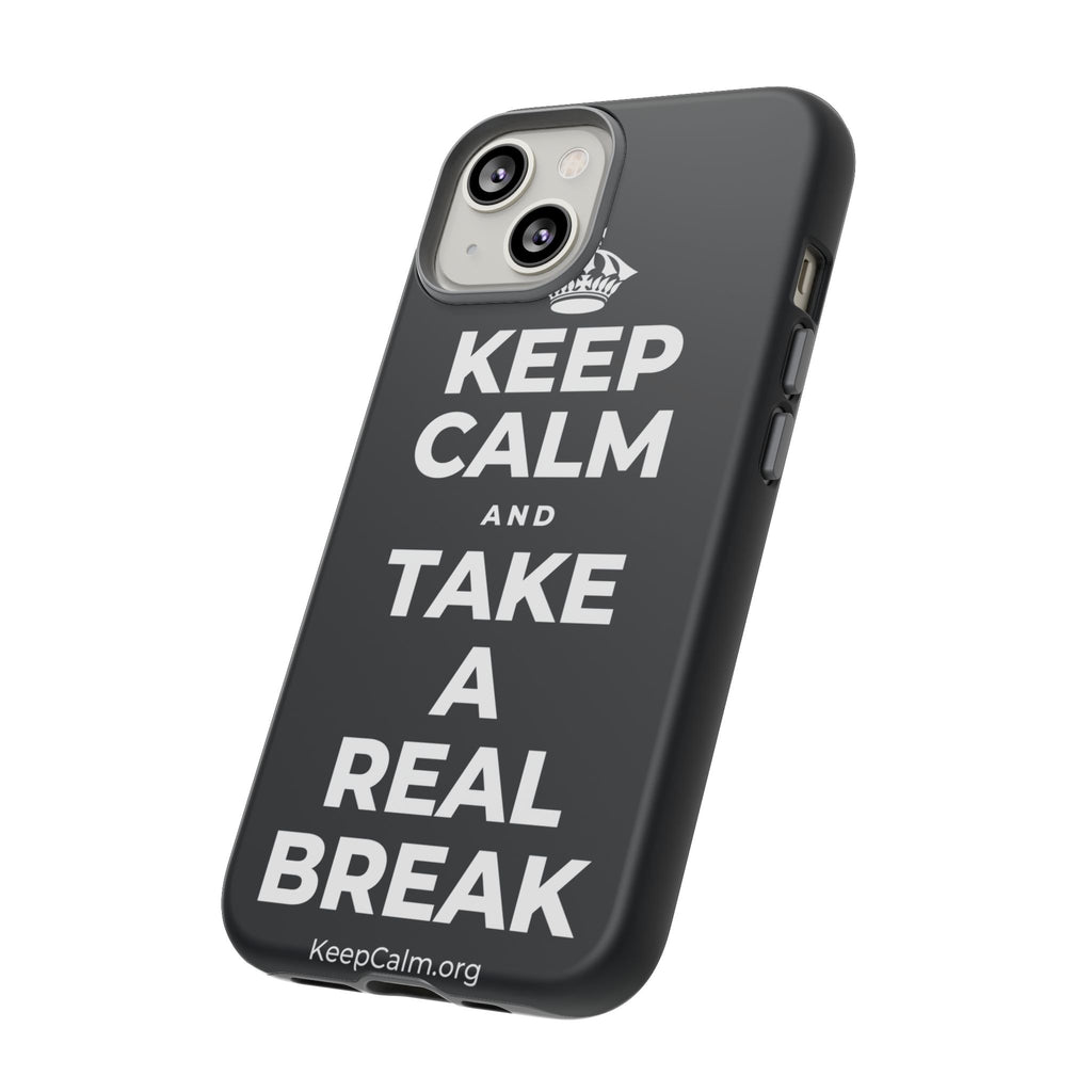 KEEP CALM AND TAKE A REAL BREAK Phone Case (Dark)