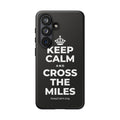 KEEP CALM AND CROSS THE MILES Phone Case
