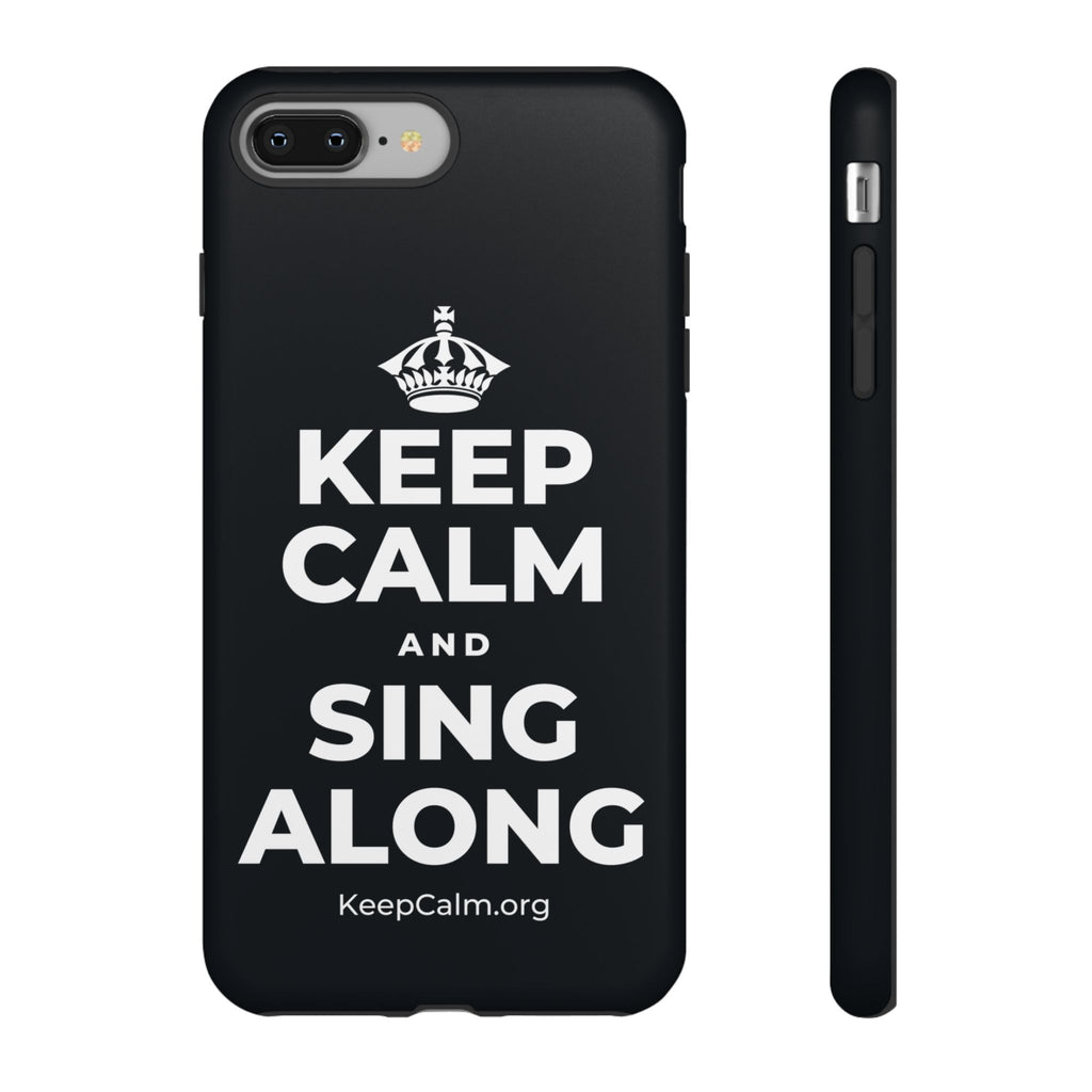 KEEP CALM AND SING ALONG Phone Case (Dark)