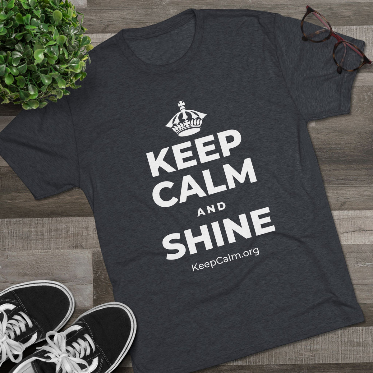 KEEP CALM AND SHINE Tri-Blend Tee