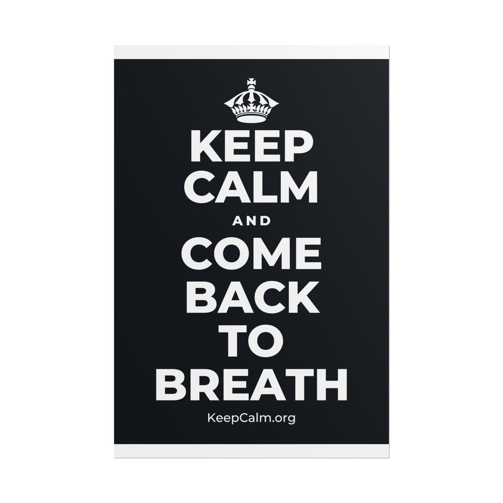 KEEP CALM AND COME BACK TO BREATH Poster (Dark)