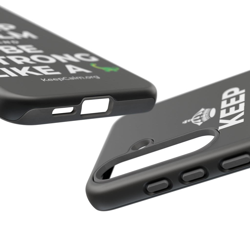 KEEP CALM AND BE STRONG LIKE A 🦕 Phone Case