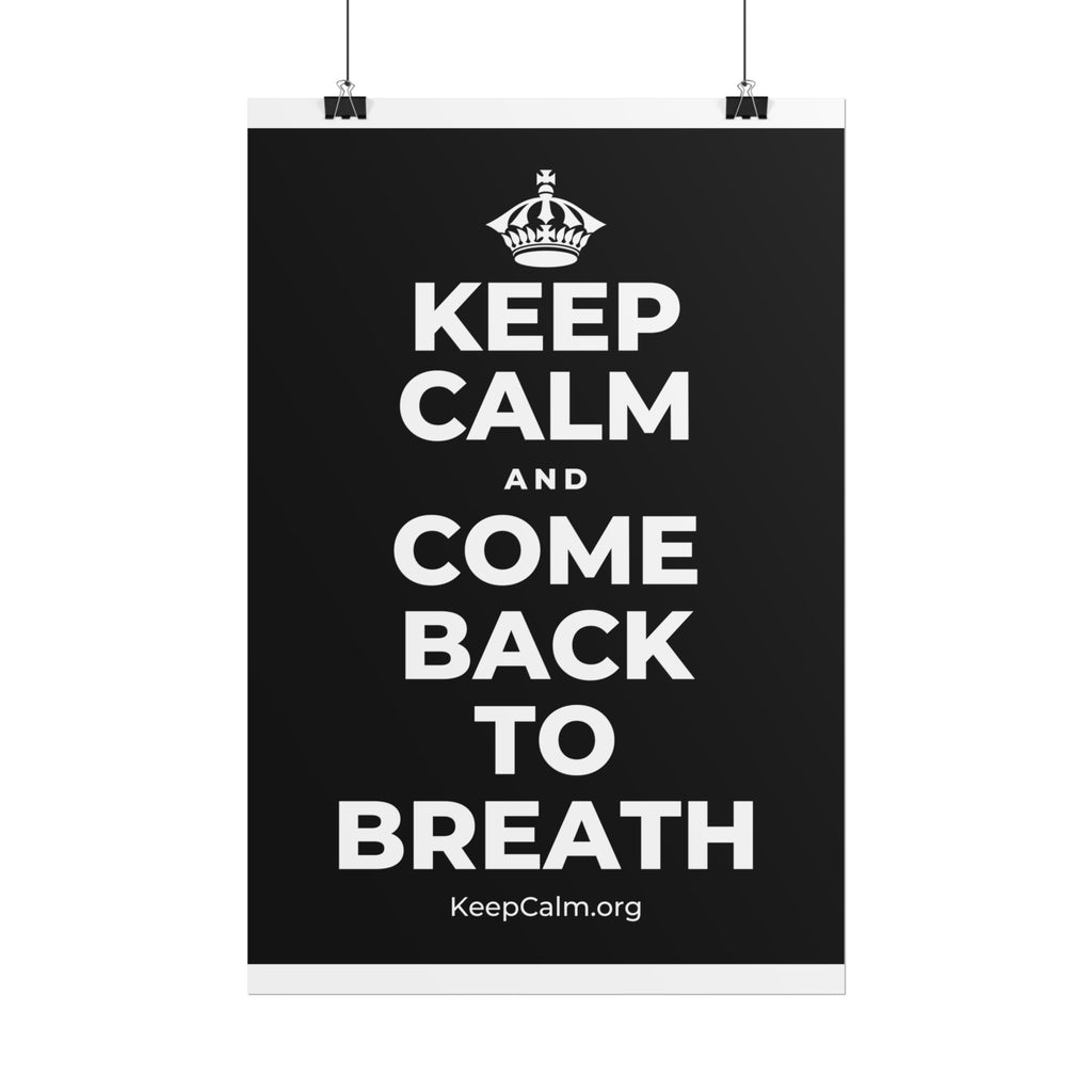 KEEP CALM AND COME BACK TO BREATH Poster