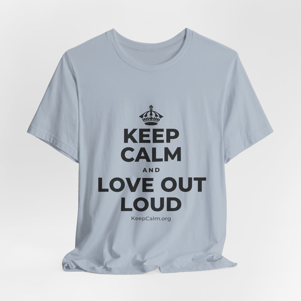 KEEP CALM AND LOVE OUT LOUD T-Shirt (White–Asphalt)