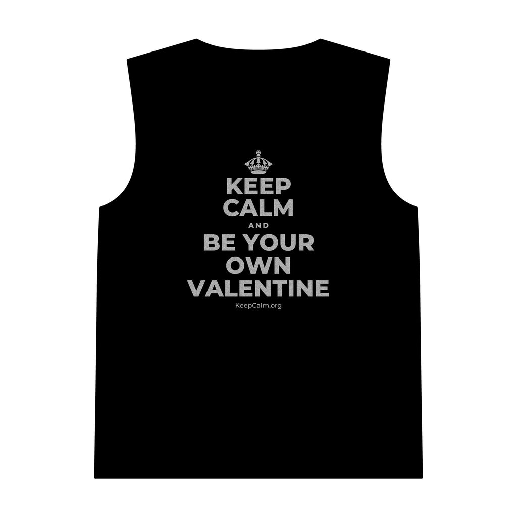 KEEP CALM AND BE YOUR OWN VALENTINE Tank Top