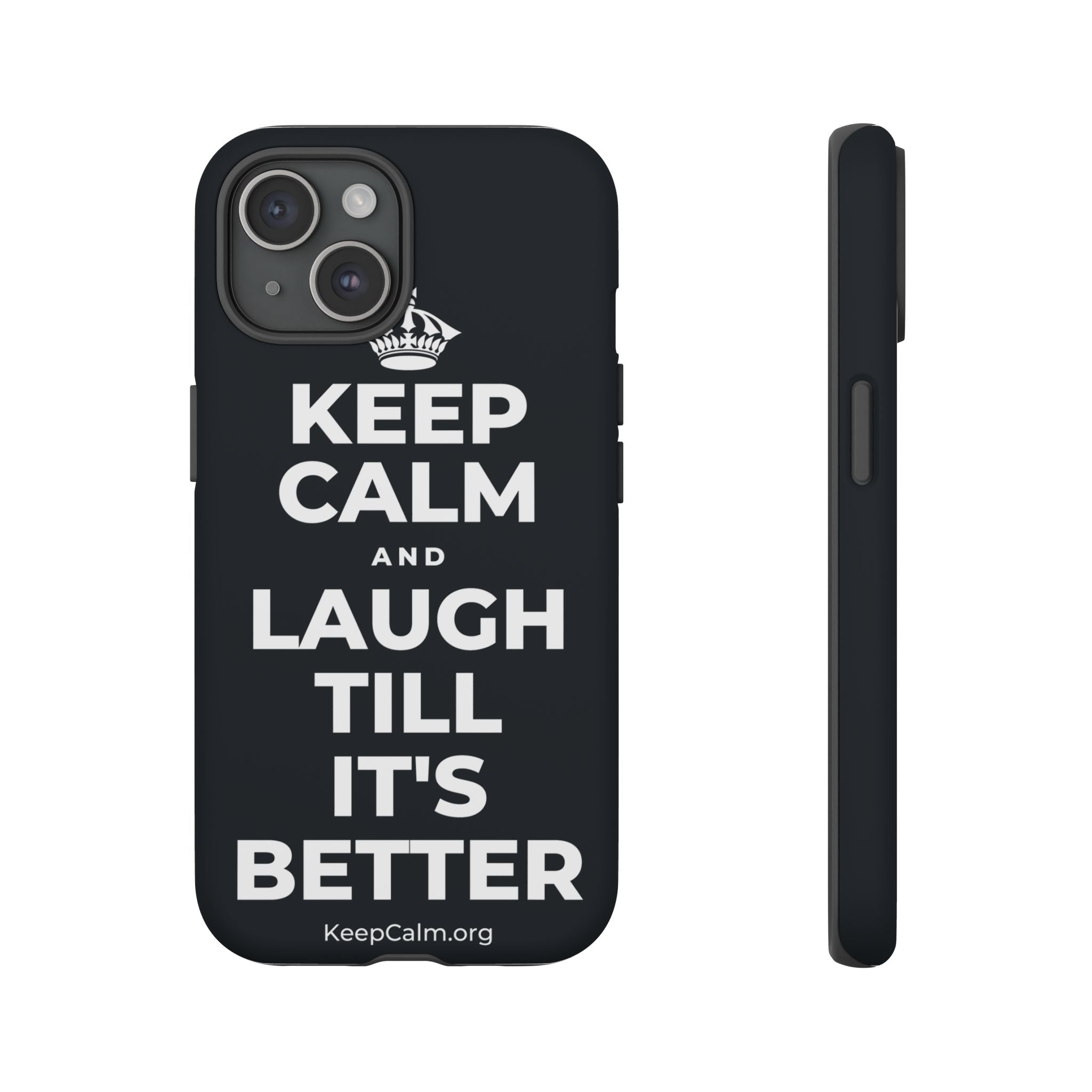 KEEP CALM AND LAUGH TILL IT'S BETTER Phone Case (Dark)