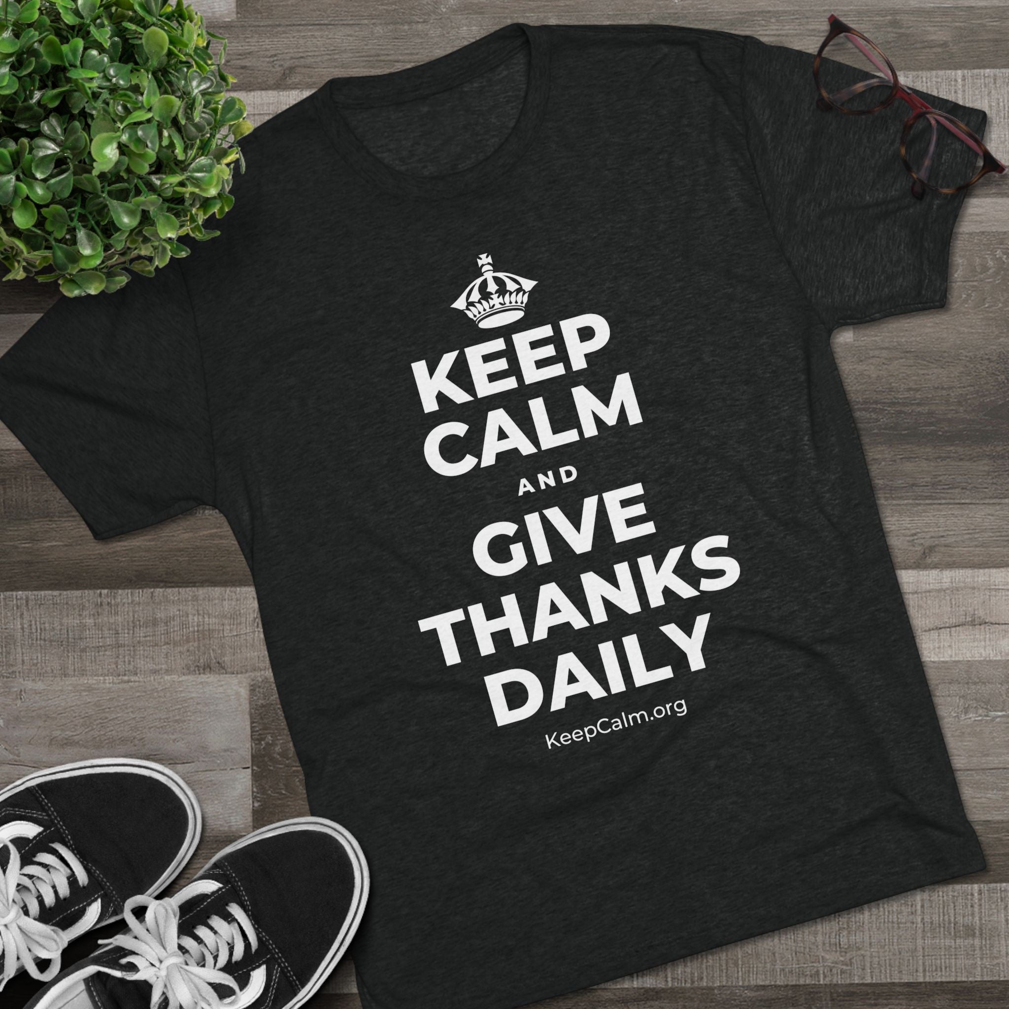 KEEP CALM AND GIVE THANKS DAILY Tri-Blend Tee