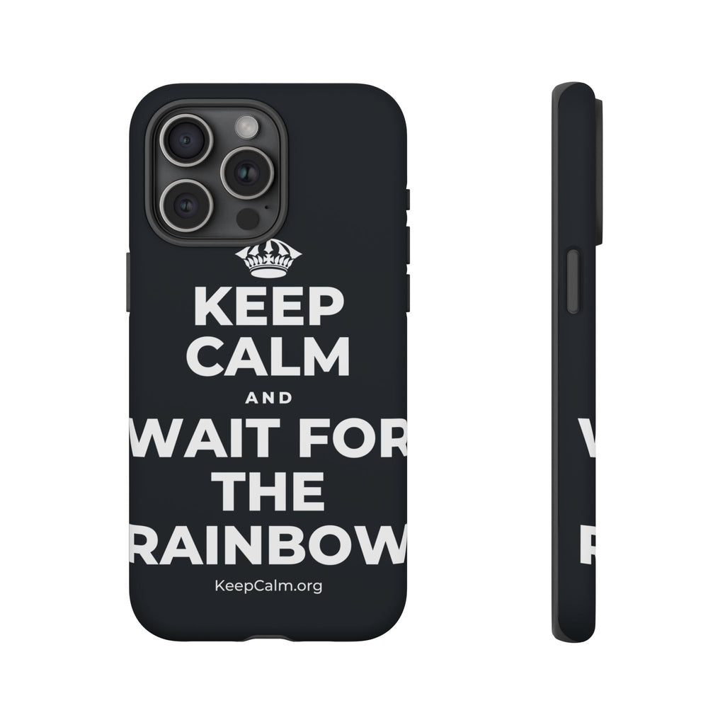 KEEP CALM AND WAIT FOR THE RAINBOW Phone Case (Dark)